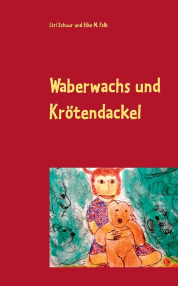 Waberwachs und Kroetendackel : Geschichten fur kleine und grosse Kinder