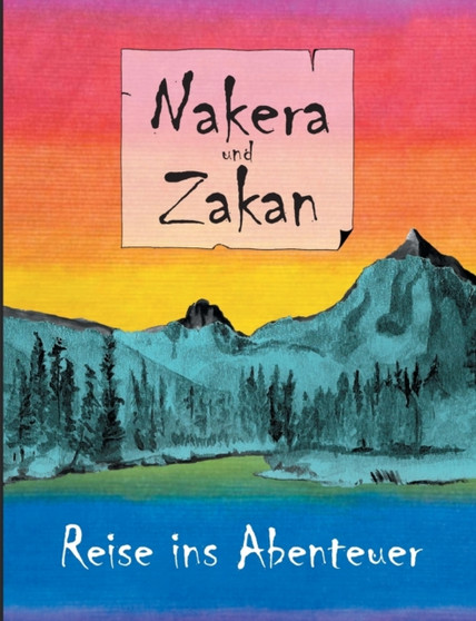 Nakera und Zakan : Reise ins Abenteuer
