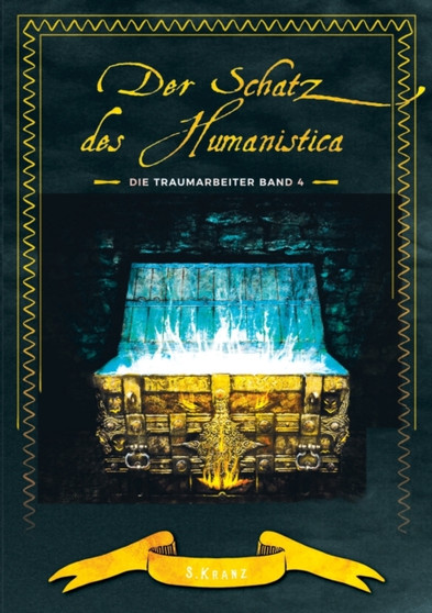 Die Traumarbeiter : Band 4: Der Schatz des Humanistica