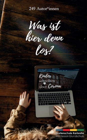 Was ist hier denn los? : Kinder schreiben uber Corona
