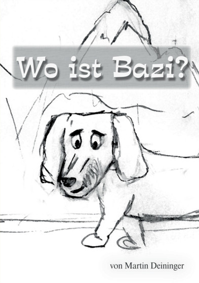Wo ist Bazi? : Inklusive Kurzgeschichte "Kim im Zauberwald"