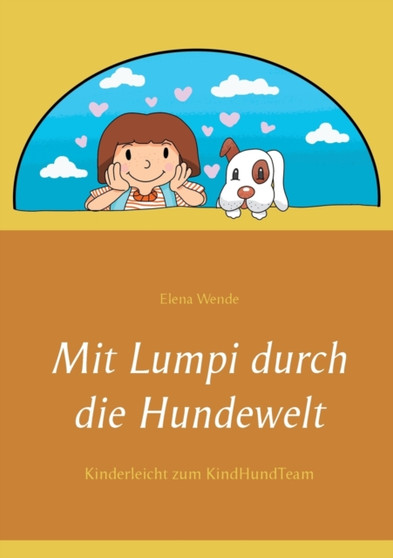 Mit Lumpi durch die Hundewelt : Kinderleicht zum KindHundTeam