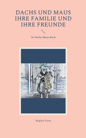 Dachs und Maus ihre Familie und ihre Freunde : 14. Dachs-Maus-Buch