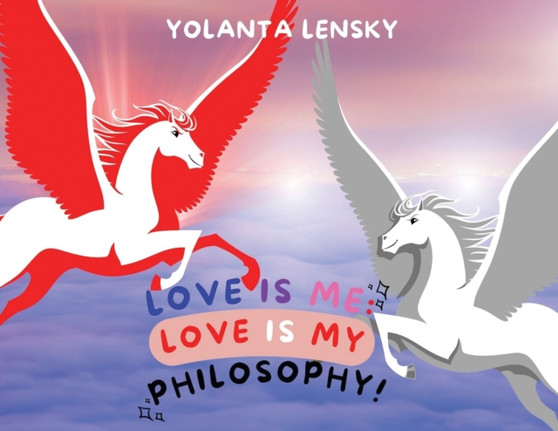 Love Is Me : Love Is My Philosophy!