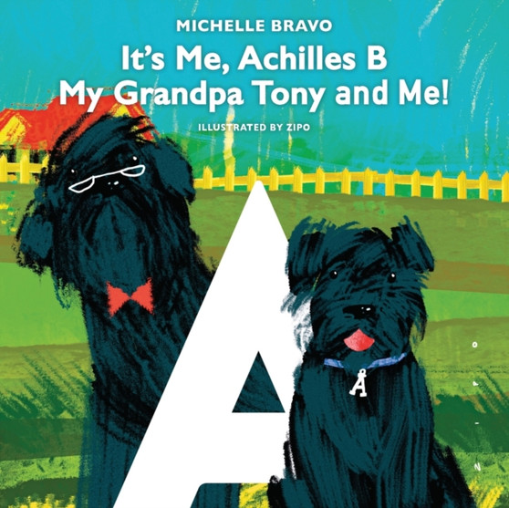It's Me, Achilles B : My Grandpa Tony and Me!