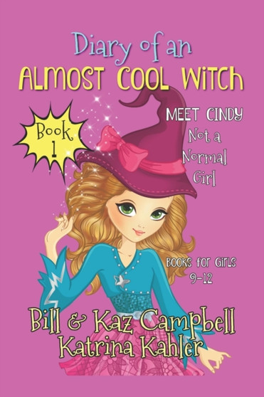 Diary of an Almost Cool Witch - Book 1 : Meet Cindy - Not a 'Normal' Girl - Books : 1