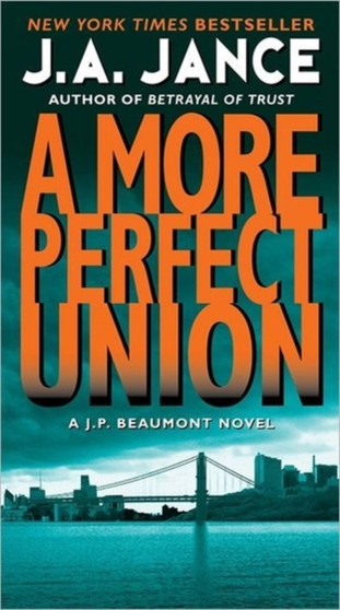 More Perfect Union : A J.P. Beaumont Novel