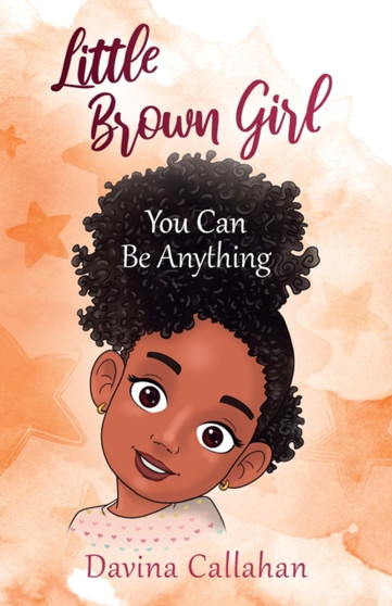 Little Brown Girl : You Can Be Anything