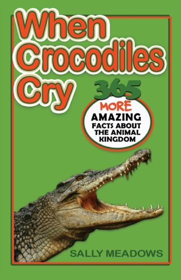 When Crocodiles Cry : 365 More Amazing Facts About the Animal Kingdom : 2