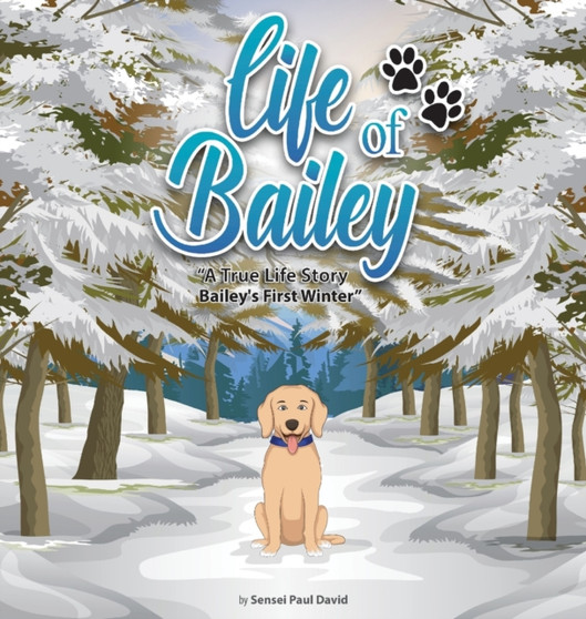 Life of Bailey : Bailey's First Winter : BOOK5