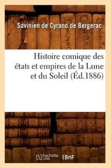 Histoire Comique Des Etats Et Empires de la Lune Et Du Soleil (Ed.1886)