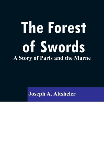 The Forest of Swords : A Story of Paris and the Marne
