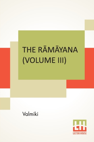 The R&257;m&257;yana (Volume III) : &256;ranya K&257;ndam. Translated Into English Prose From The Original Sanskrit Of Valmiki. Edited By Manmatha Nath Dutt. In Seven Volumes, Vol. III.