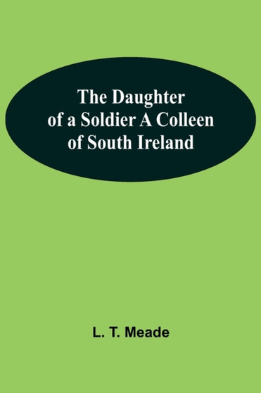 The Daughter Of A Soldier A Colleen Of South Ireland
