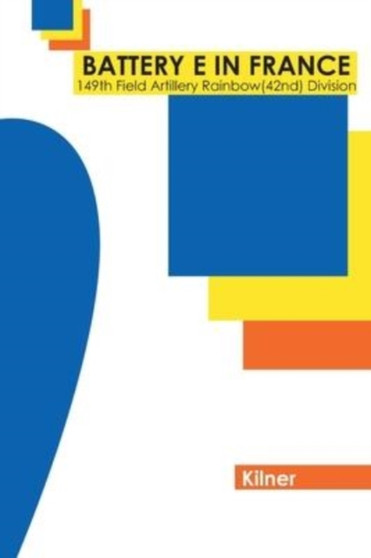 Battery E in France : 149th Field Artillery, Rainbow (42nd) Division