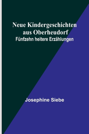Neue Kindergeschichten aus Oberheudorf : Funfzehn heitere Erzahlungen