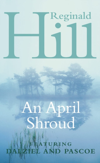 An April Shroud : A Dalziel and Pascoe Novel