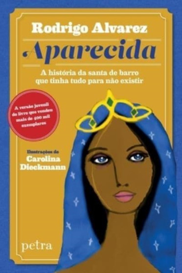 Aparecida : A historia da santa de barro que tinha tudo para nao existir.