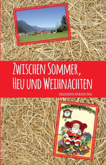Zwischen Sommer, Heu und Weihnachten : Erzahlungen fur Klein und Gross