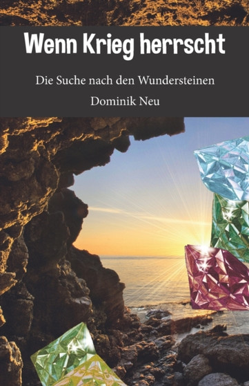 Wenn Krieg herrscht : Die Suche nach den Wundersteinen