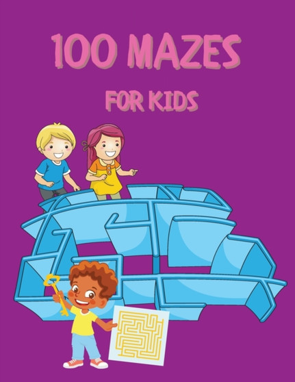 100 Mazes for Kids : Activity Book for Kids and Adults Fun and Challenging Mazes for Kids with Solutions Maze Activity Book Circle and Star Mazes Funny Mazes