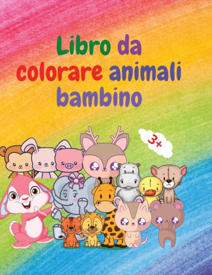 Libro da colorare animali bambino : Adorabile bambino animali libro da colorare da 3+ Adorabili e super carini animali del bosco per bambini Libro da colorare degli animali: Per bambini dai 3 anni in