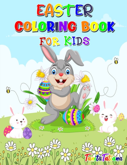 Easter Coloring Book for Kids : Fun and Cute Easter Coloring Pages, Ages 4-8, Happy Easter Coloring Book for Stress Relief and Relaxation