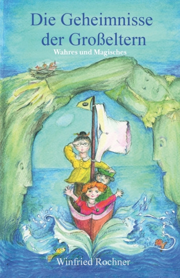 Die Geheimnisse der Grosseltern - Wahres und Magisches