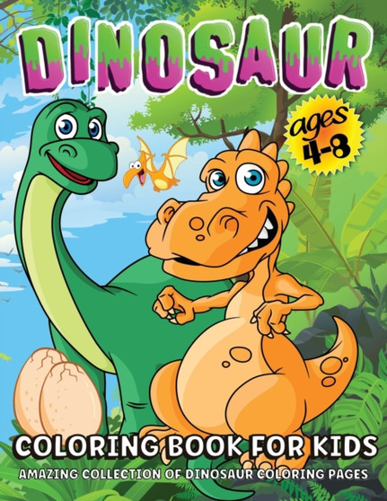 Dinosaur Coloring Book : Giant Dinosaur Coloring Book For Kids Ages 4-8, Boys And Girls Dino Coloring Book For Children