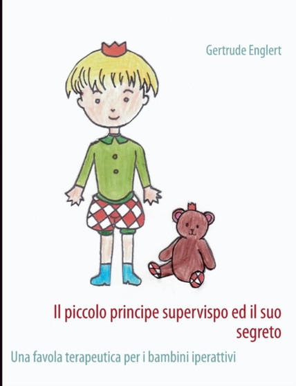 Il piccolo principe supervispo ed il suo segreto : Una favola terapeutica per i bambini iperattivi