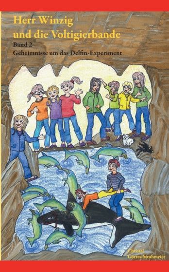 Herr Winzig und die Voltigierbande : Band 2: Geheimnisse um das Delfin-Experiment