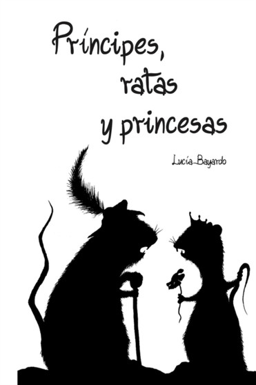 Principes, Ratas Y Princesas : coleccion cuentos al reves : 8
