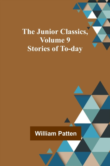 The Junior Classics, Volume 9 : Stories of To-day