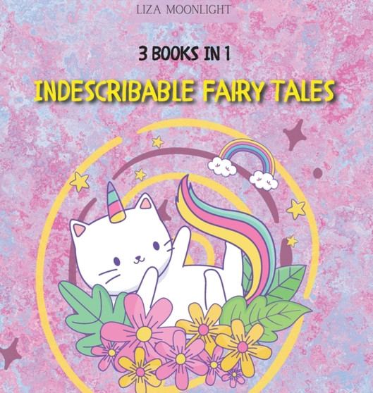 Indescribable Fairy Tales : 3 Books In 1
