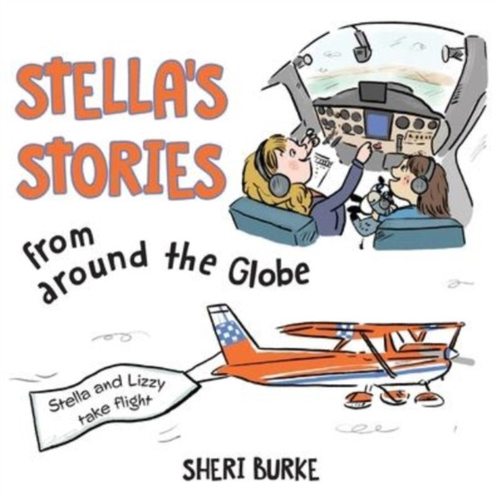 Stella's Stories from Around the Globe : Stella and Lizzy take flight