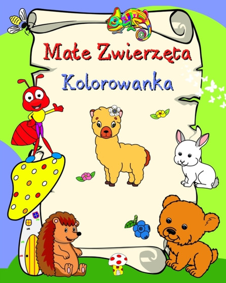 Male Zwierz&281;ta Kolorowanka : U&347;miechni&281;te zwierz&281;ta, dla dzieci w wieku 3+