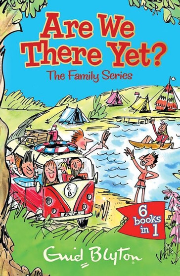 Are We There Yet? : Enid Blyton's complete Family Series collection