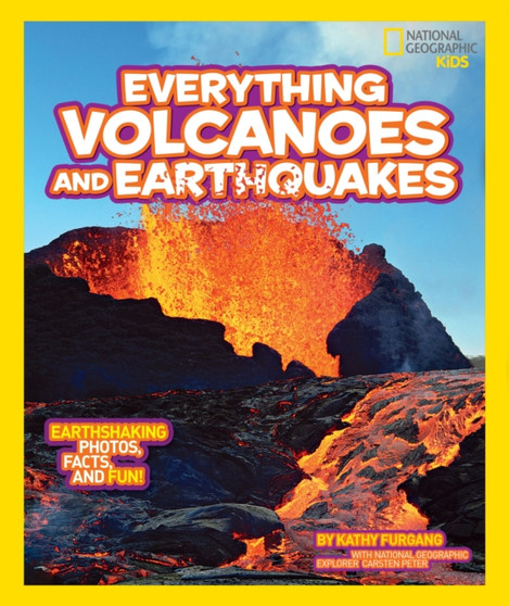Everything Volcanoes and Earthquakes : Earthshaking Photos, Facts, and Fun!