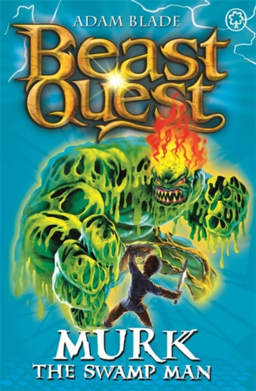 Beast Quest: Murk the Swamp Man : Series 6 Book 4