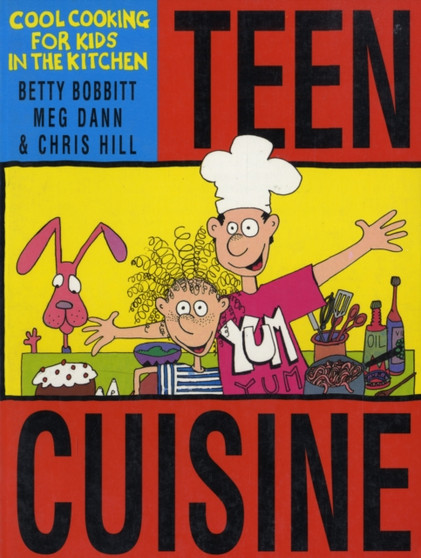Teen Cuisine : Cool Cooking for Kids in the Kitchen