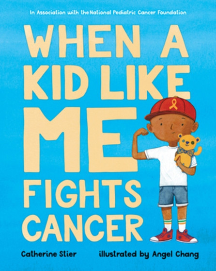 When a Kid Like Me Fights Cancer When a Kid Like Me Fights Cancer