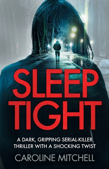 Sleep Tight : A dark, gripping serial killer thriller with a shocking twist : 2