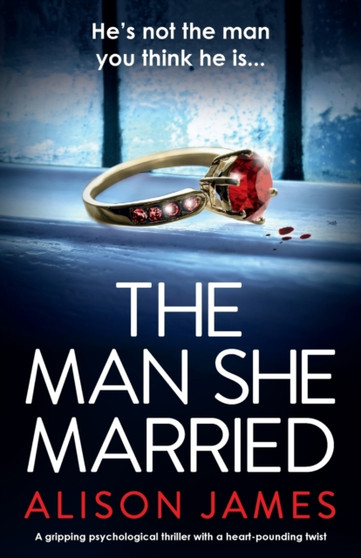 The Man She Married : A gripping psychological thriller with a heart-pounding twist