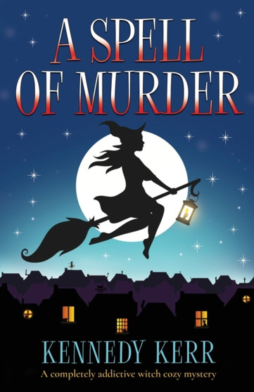 A Spell of Murder : A completely addictive witch cozy mystery : 1