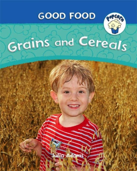 Popcorn: Good Food: Grains and Cereals