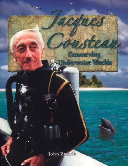 Jacques Cousteau : Conserving Underwater Worlds