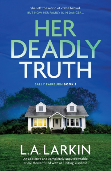 Her Deadly Truth : An addictive and completely unputdownable crime thriller filled with nail-biting suspense : 2