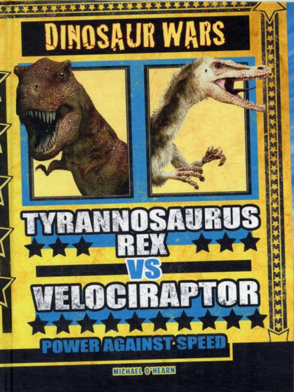 Tyrannosaurus Rex vs Velociraptor : Power Against Speed