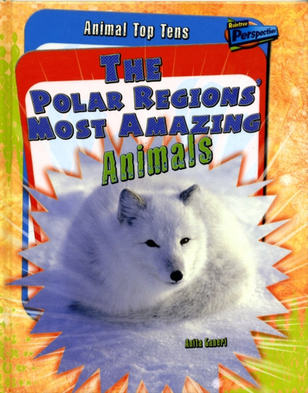 The Polar Regions' Most Amazing Animals