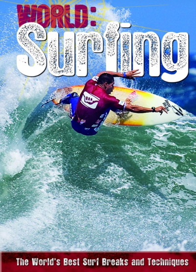 Surfing : The World's Best Surf Breaks and Techniques